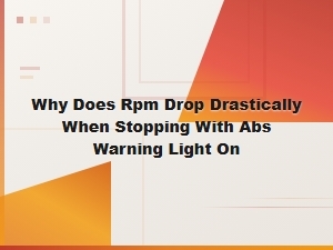 Rpm Drop and Abs Warning Light: Diagnosing